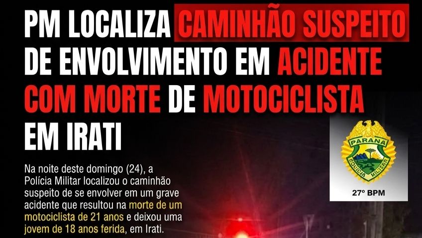 Polícia Militar localiza em General Carneiro caminhão suspeito de envolvimento em acidente com morte de motociclista em Irati
